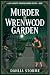 MURDER AT WRENWOOD GARDEN: ...