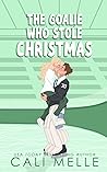The Goalie Who Stole Christmas by Cali Melle
