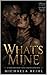 What's Mine by Michaela Reihl
