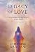 Legacy of Love: A Pilgrimag...