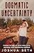 Dogmatic Uncertainty