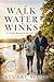 WALK • WATER • WINKS: A Gen...