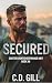 Secured: Fake Marriage, Protector Hero, Slow-Burn Romantic Suspense (Carter Counter-Espionage Unit Book 6)