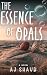 The Essence of Opals