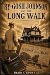 By-Gosh Johnson and the Long Walk: The Story of John A Johnson By-Gosh Johnson and the Long Walk: The Story of John A Johnson