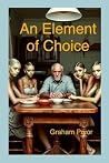 An Element Of Choice: Four tales of implausible deception