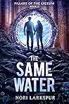 The Same Water by Nori Larkspur