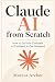 Claude AI from Scratch: How...