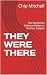 THEY WERE THERE: The Eyewit...