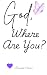God, Where Are You?: The Co...