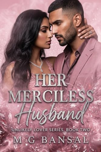 Her Merciless Husband: A Dark Indian Mafia Replacement Bride Romance (Unlikely Lover Series, Book 2)