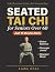 Seated Tai Chi for Seniors Over 60 by Liuhe Chen