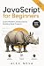 JavaScript for Beginners: Learn Modern JavaScript by Building Real Projects (JavaScript Mastery Series Book 1)