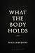 What the Body Holds by William Beeston