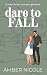 Dare to Fall (Dare To Love)
