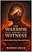 The Warrior and The Witness...