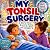 My Tonsil Surgery: A Story ...