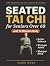 Seated Tai Chi for Seniors Over 60 by Liuhe Chen