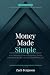 Money Made Simple: A No-Non...