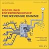 Disciplined Entrepreneurship Revenue Engine Disciplined Entrepreneurship Revenue Engine