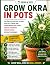 Okra in Pots: A Beginner-Fr...