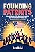 Founding Patriots: Unsung H...