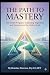 THE PATH TO MASTERY: The Tr...