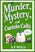 Murder, Mystery, and Curtain Calls: A Small Town Cozy Murder Mystery (A Hazel Winslow Cozy Murder Mystery Book 3)