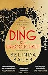 Das Ding der Unmöglichkeit by Belinda Bauer