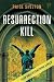 Resurrection Kill: A Novel