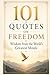 101 Quotes on Freedom: Wisd...