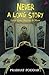 Never A Long Story: Love, L...
