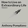 How To Live An Extraordinary Life Volume Two: 50+ New Letters on Wisdom, Wealth, Health, and Happiness
