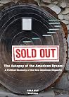 SOLD OUT: The Autopsy of the American Dream: A Political Economy of the New American Oligarchy SOLD OUT: The Autopsy of the American Dream: A Political Economy of the New American Oligarchy