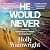 He Would Never by Holly Wainwright