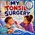 My Tonsil Surgery: A Story ...