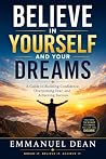 Believe In Yourself And Your Dreams by Emmanuel Dean