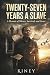 Twenty-Seven Years A Slave by Kiney