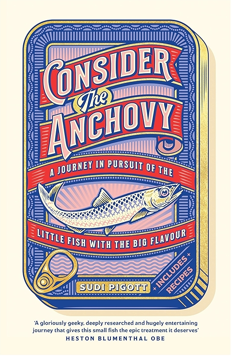 Consider the Anchovy: A journey in pursuit of the little fish with the big flavour
