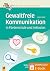 Gewaltfreie Kommunikation in Förderschule und Inklusion: Methoden, Übungen und Arbeitsblätter für den Förderschwerpunkt Emotional-soziale Entwicklung ... ... Entwicklung) (German Edition)