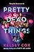 Pretty Dead Things by Kelsey  Cox