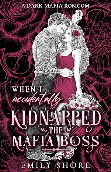 When I Accidentally Kidnapped the Mafia Boss (Accidentally Yours Book 1)