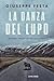 La danza del lupo (Italian Edition)