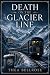 Death on the Glacier Line  by Thea Bellrose