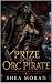 Prize Of The Orc Pirate: An...