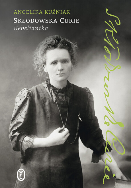Skłodowska-Curie. Rebeliantka
