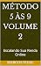 Método 5 às 9 Volume 2: Esc...