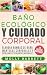 BAÑO ECOLÓGICO Y CUIDADO CO...