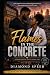 Flames in the Concrete by Diamond Speed Flames in the Concrete by Diamond Speed