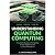 Understanding Quantum Computing: A Guide to Quantum Computing in Plain English for the Curious Professional